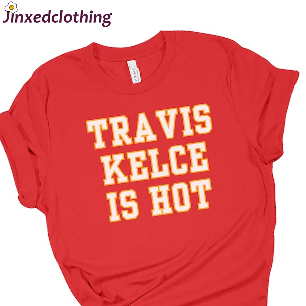 Official Travis Kelce Is Hot Taylor Swift Shirt Kansas City Football Eras Tour Tee 